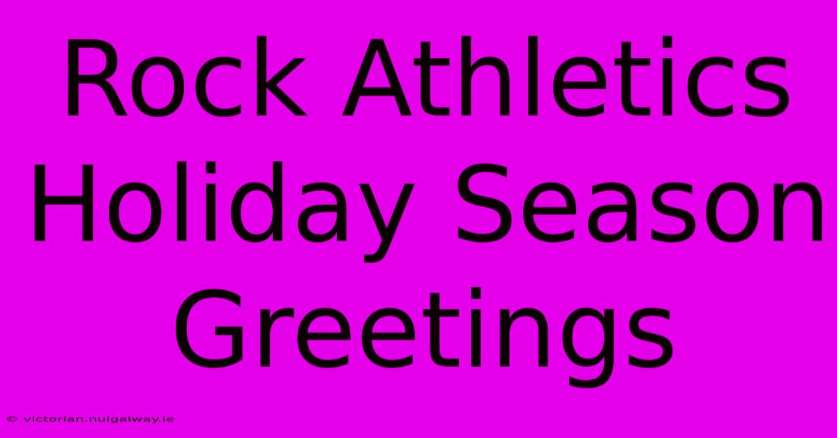 Rock Athletics Holiday Season Greetings