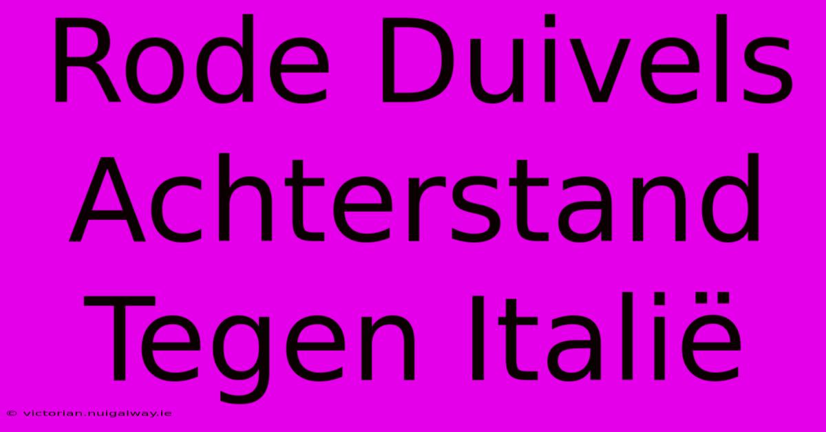 Rode Duivels Achterstand Tegen Italië