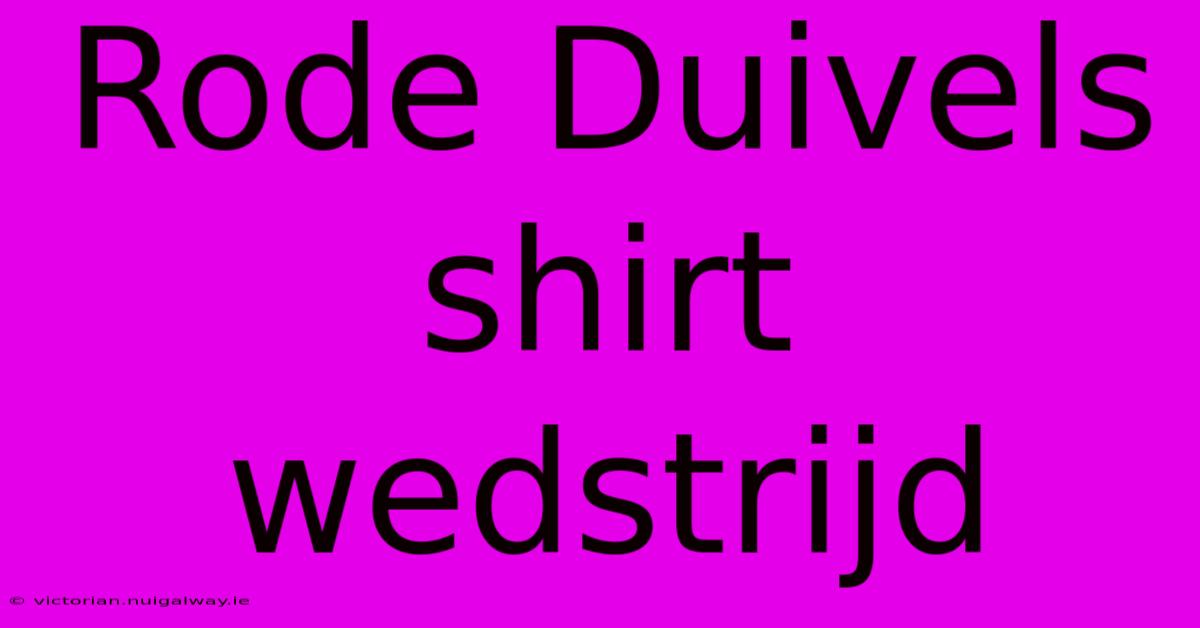 Rode Duivels Shirt Wedstrijd