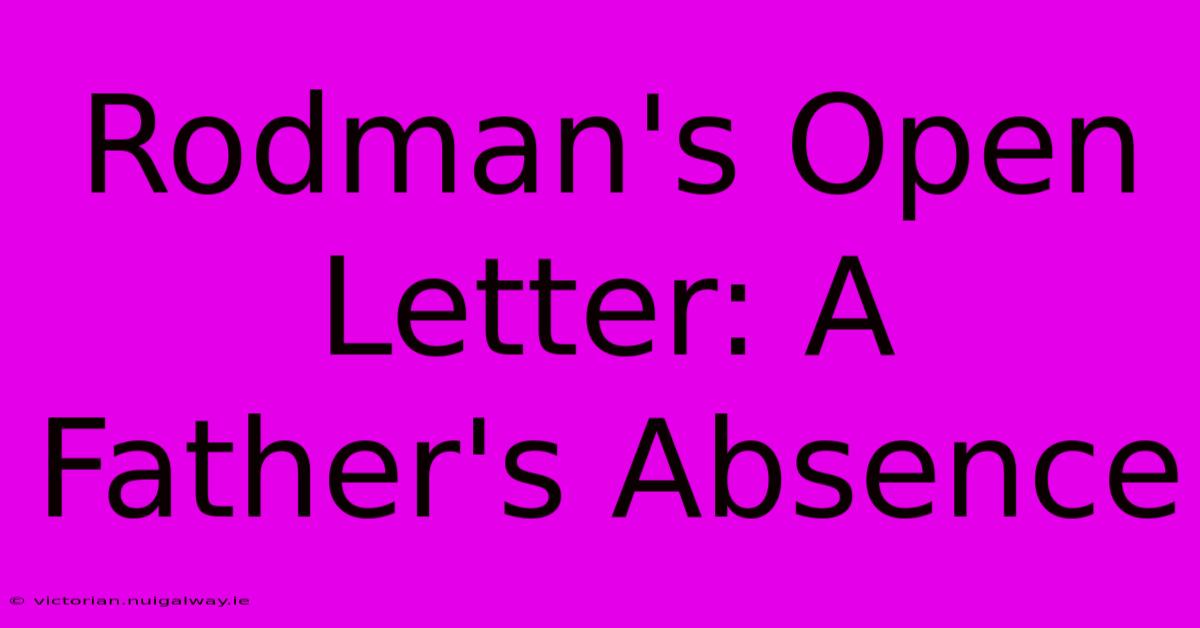 Rodman's Open Letter: A Father's Absence