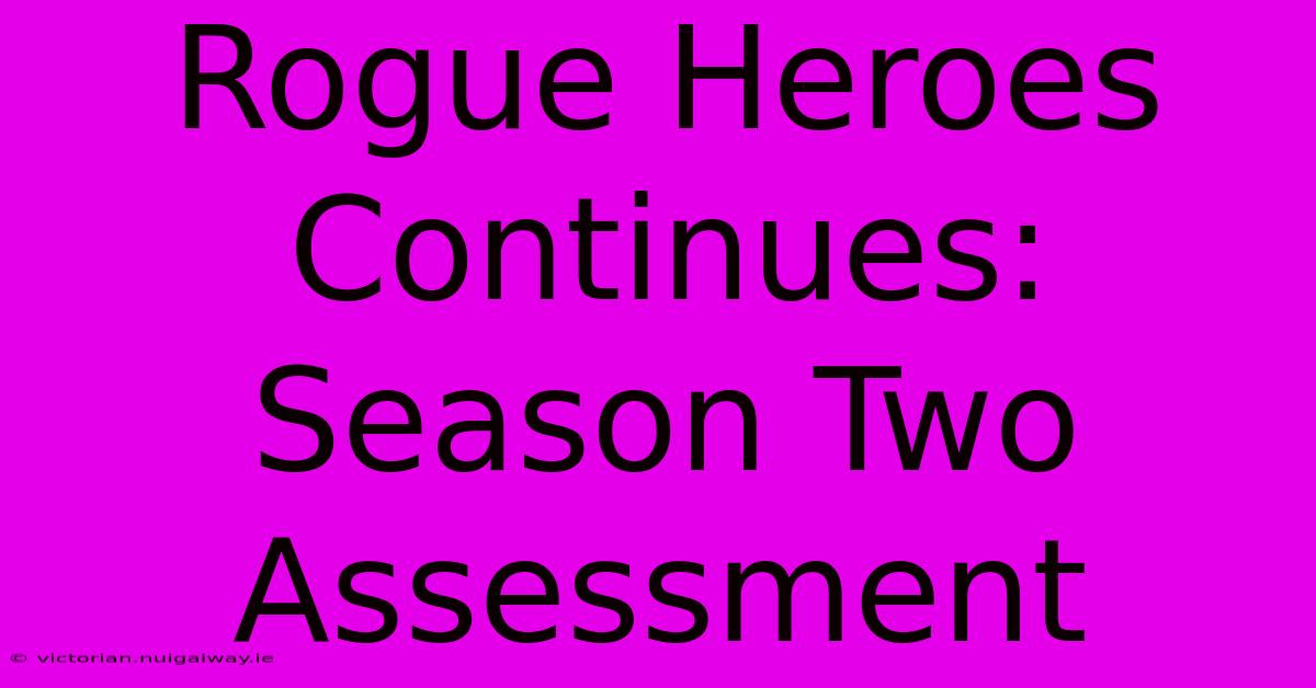 Rogue Heroes Continues: Season Two Assessment