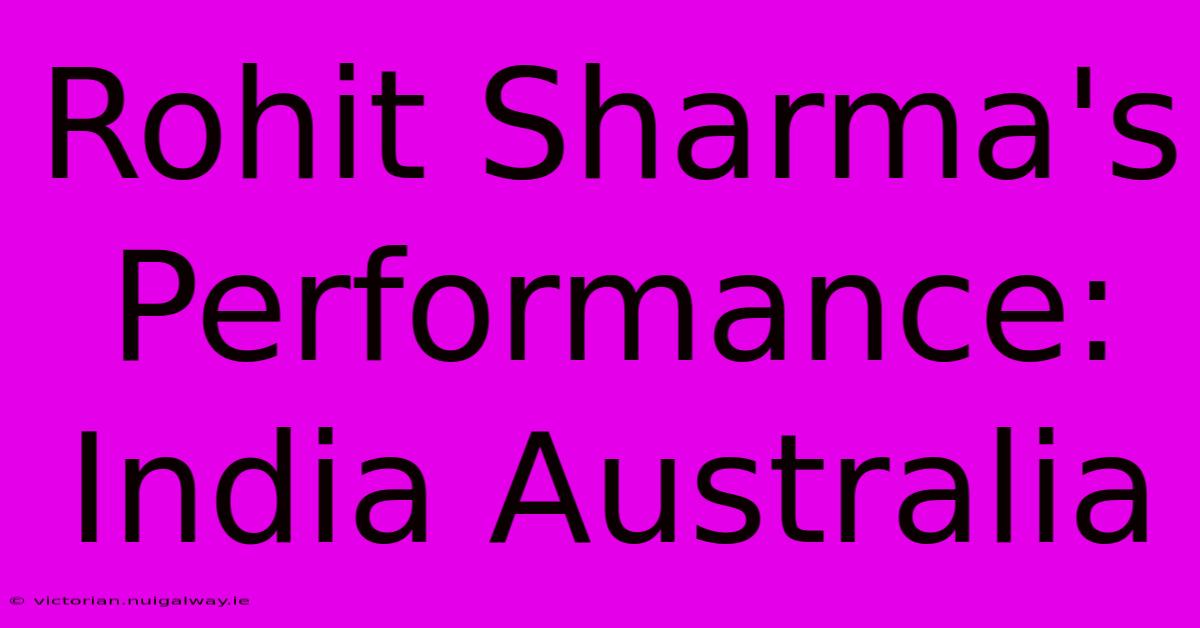 Rohit Sharma's Performance: India Australia