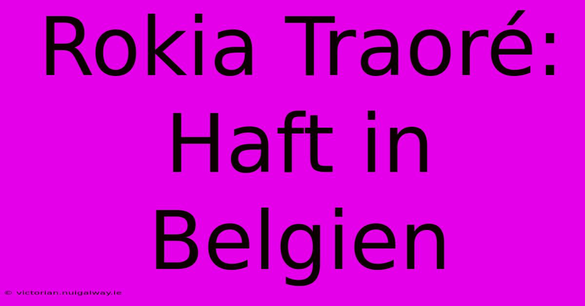 Rokia Traoré: Haft In Belgien