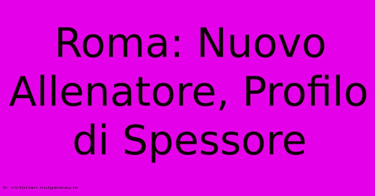 Roma: Nuovo Allenatore, Profilo Di Spessore