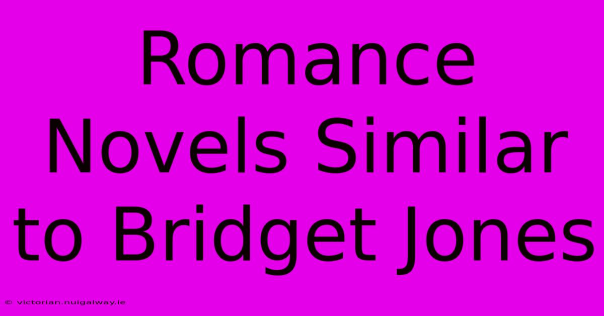 Romance Novels Similar To Bridget Jones