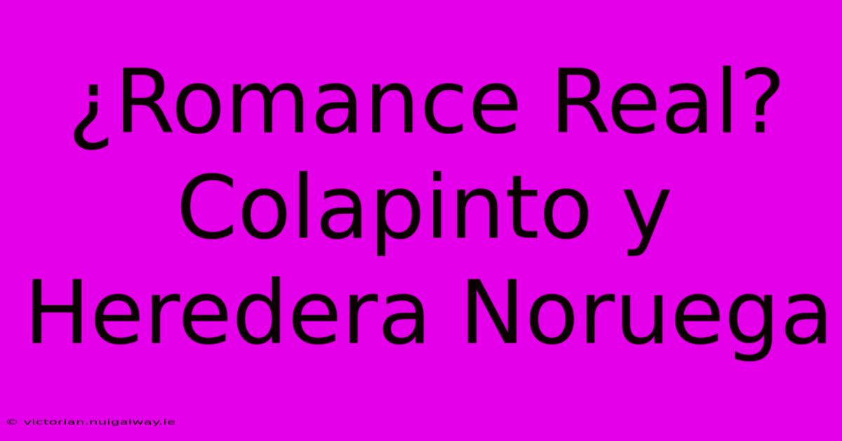 ¿Romance Real? Colapinto Y Heredera Noruega