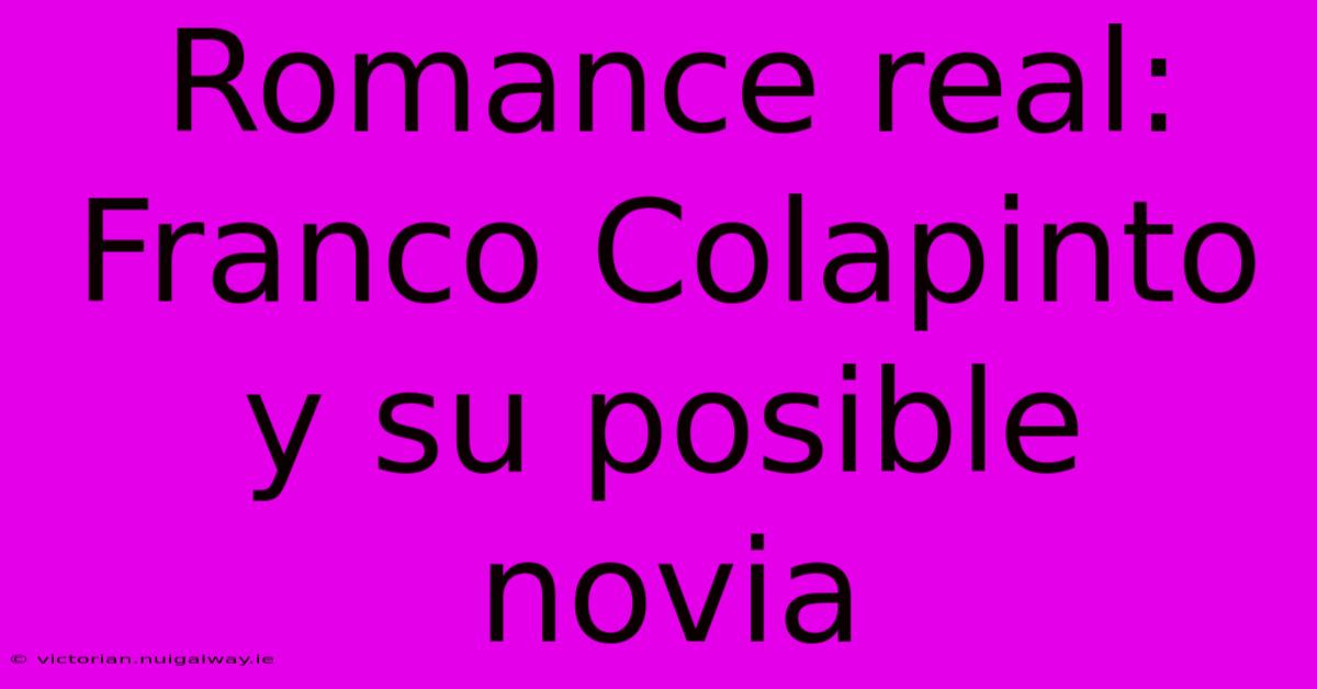 Romance Real: Franco Colapinto Y Su Posible Novia