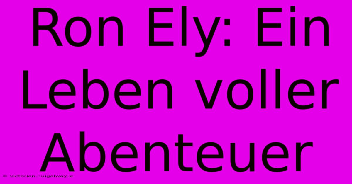 Ron Ely: Ein Leben Voller Abenteuer