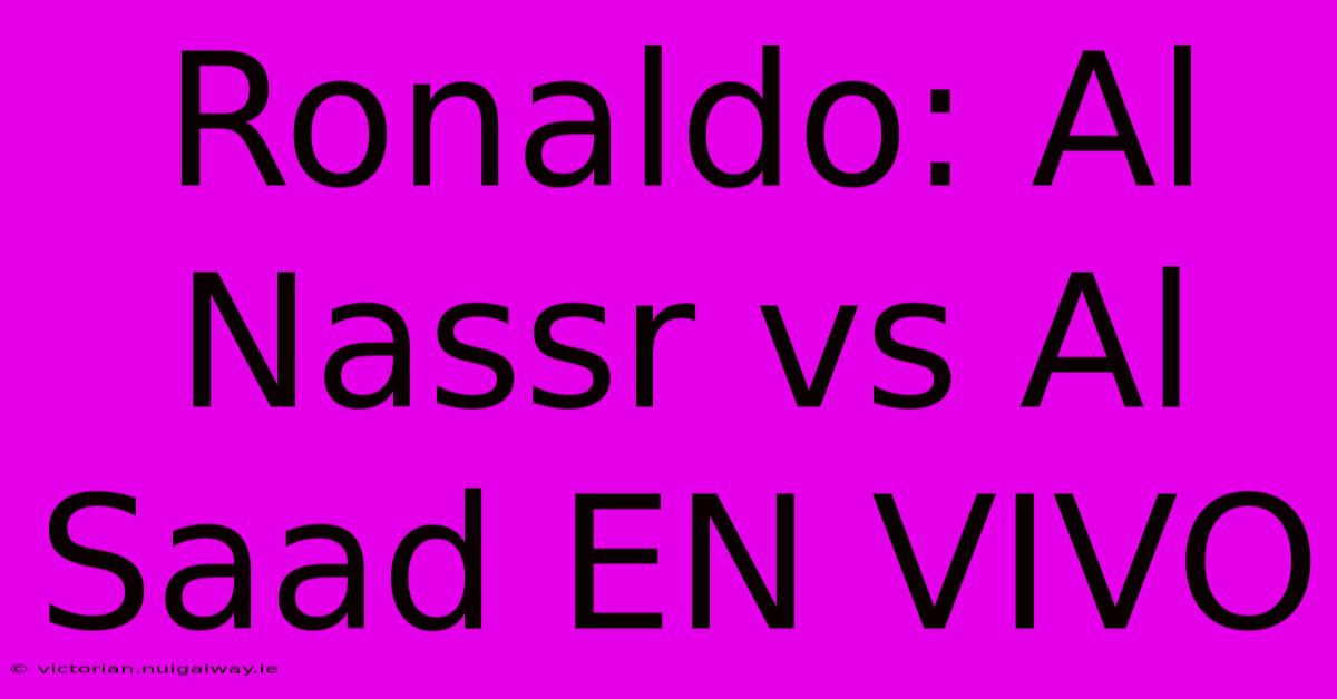 Ronaldo: Al Nassr Vs Al Saad EN VIVO