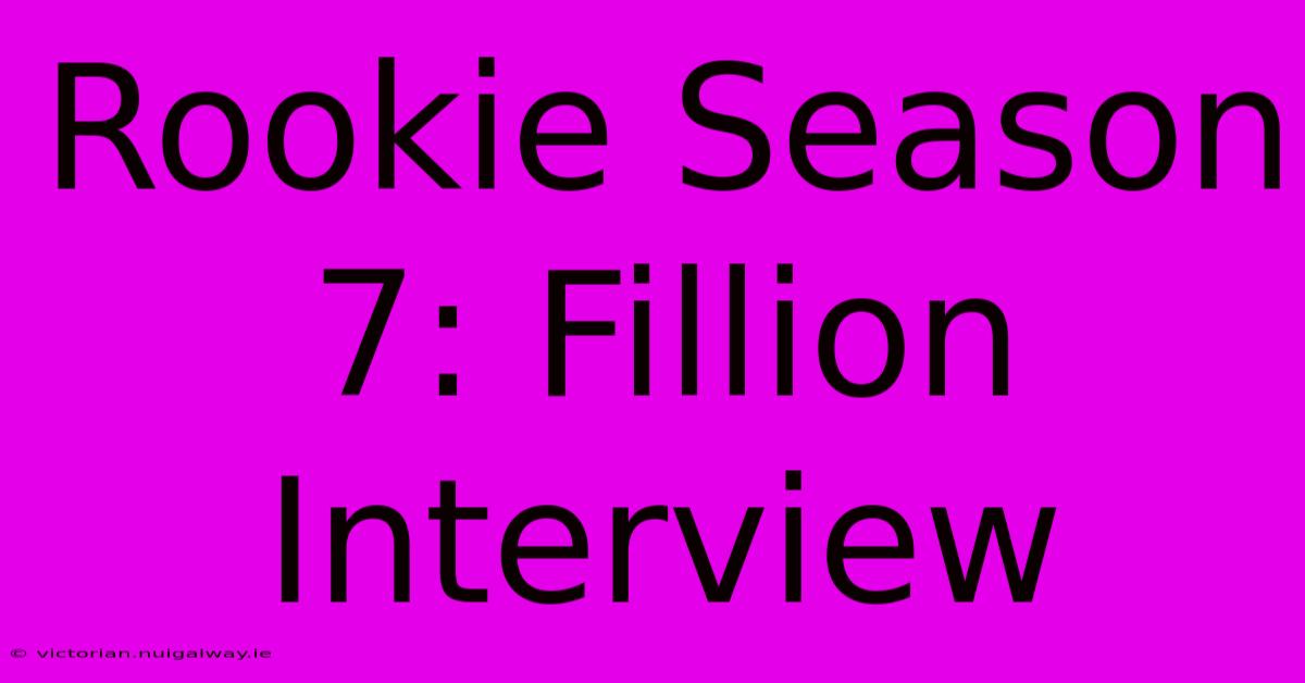 Rookie Season 7: Fillion Interview