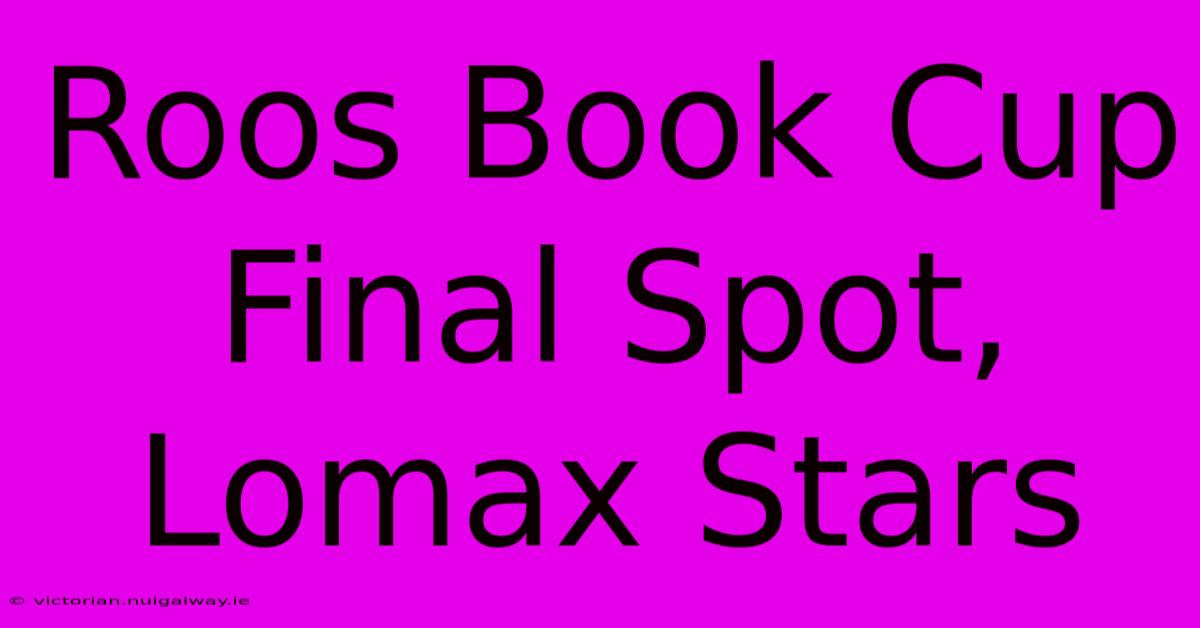 Roos Book Cup Final Spot, Lomax Stars