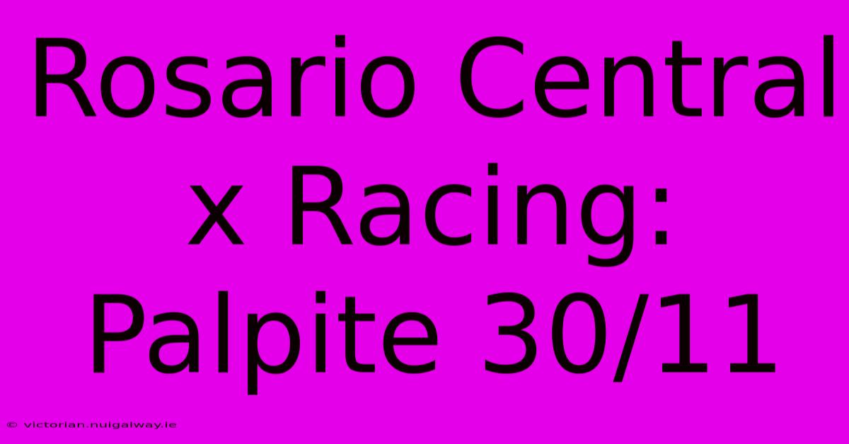 Rosario Central X Racing: Palpite 30/11
