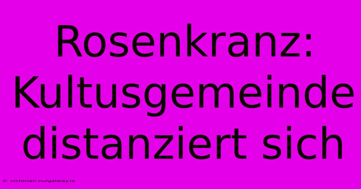 Rosenkranz: Kultusgemeinde Distanziert Sich