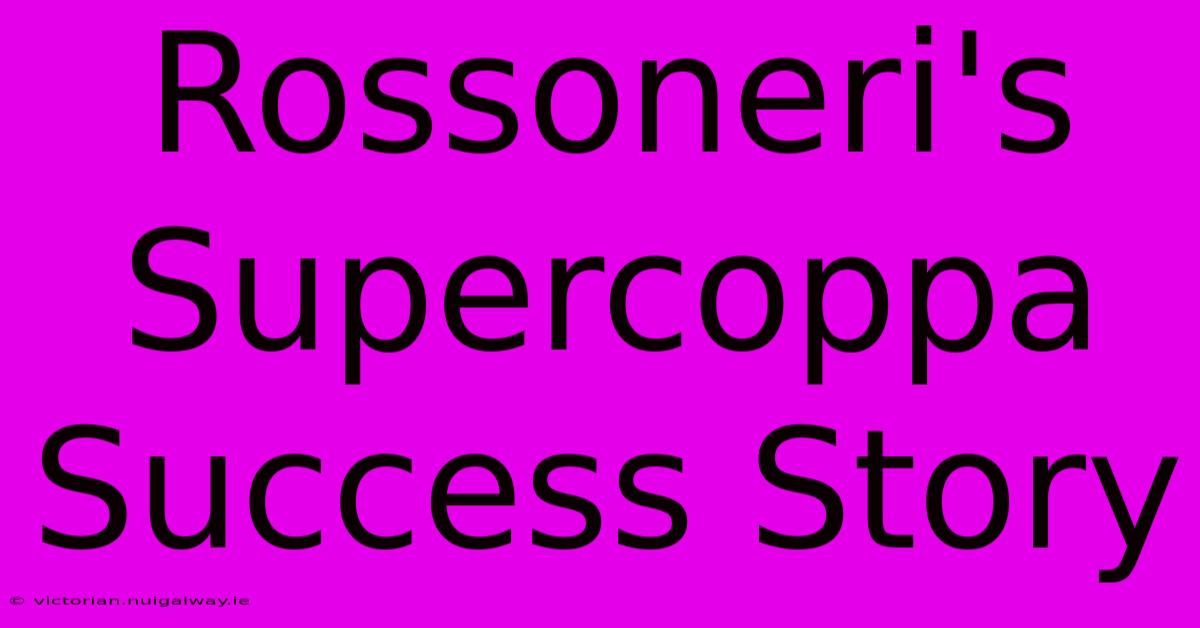 Rossoneri's Supercoppa Success Story