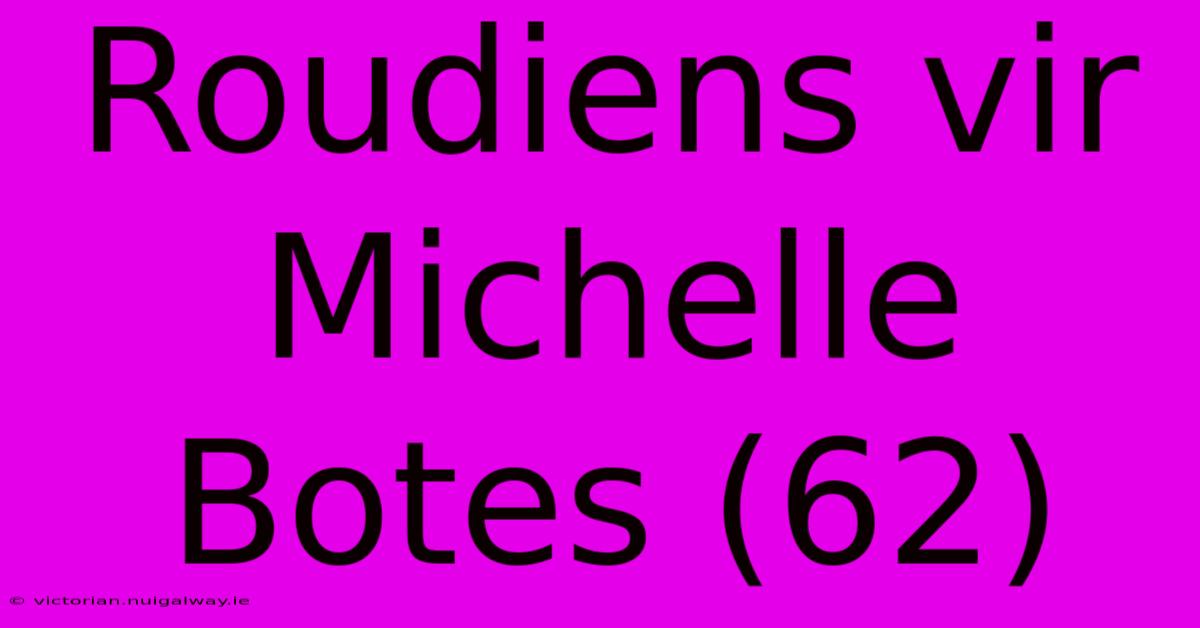 Roudiens Vir Michelle Botes (62)