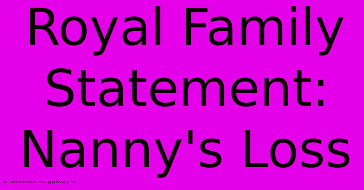 Royal Family Statement: Nanny's Loss