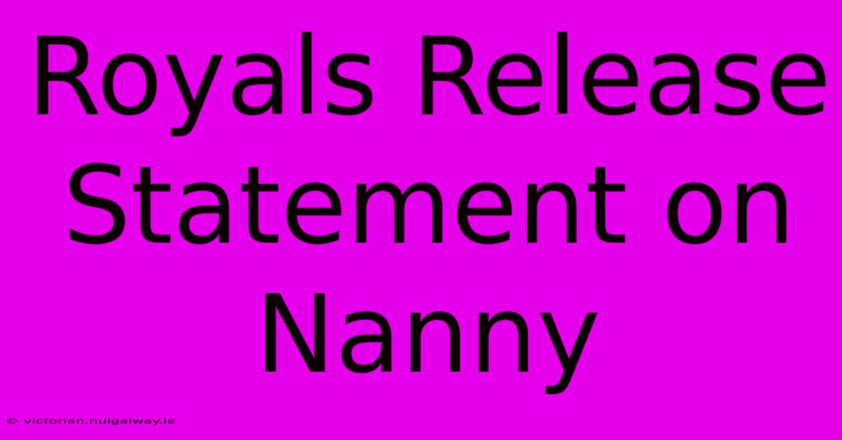 Royals Release Statement On Nanny