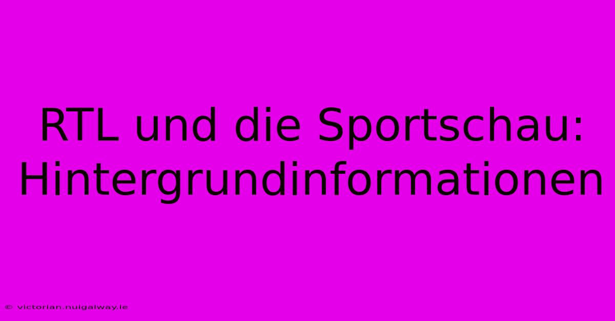 RTL Und Die Sportschau: Hintergrundinformationen