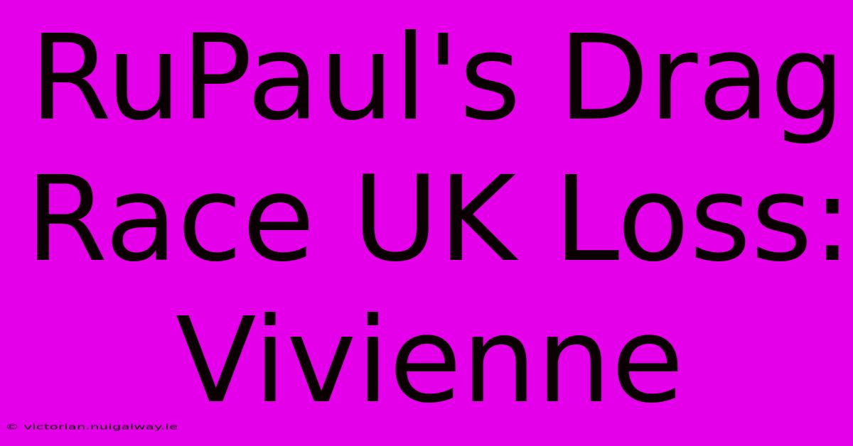 RuPaul's Drag Race UK Loss: Vivienne