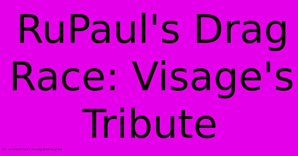 RuPaul's Drag Race: Visage's Tribute