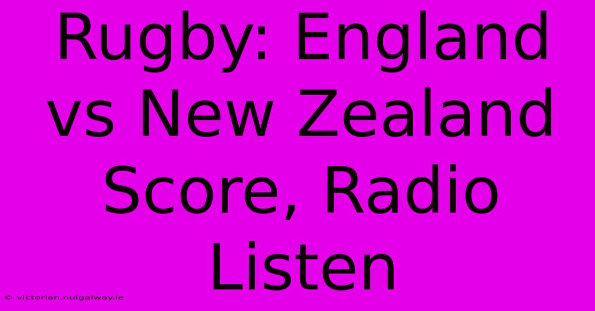 Rugby: England Vs New Zealand Score, Radio Listen