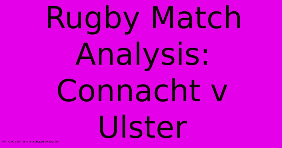 Rugby Match Analysis: Connacht V Ulster