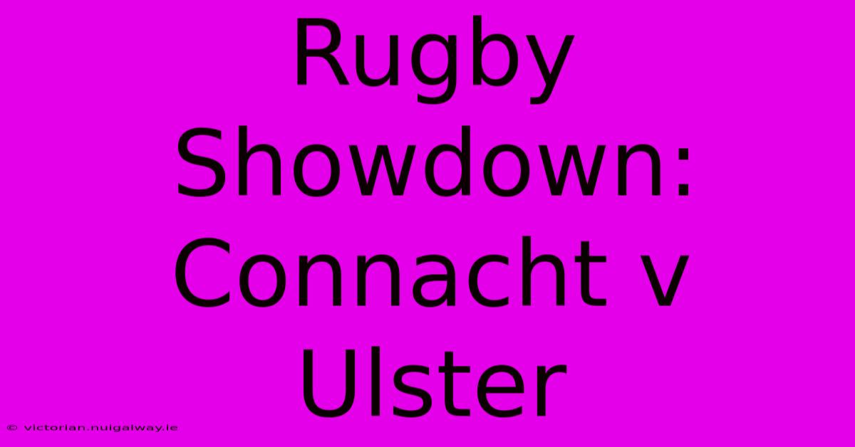 Rugby Showdown: Connacht V Ulster