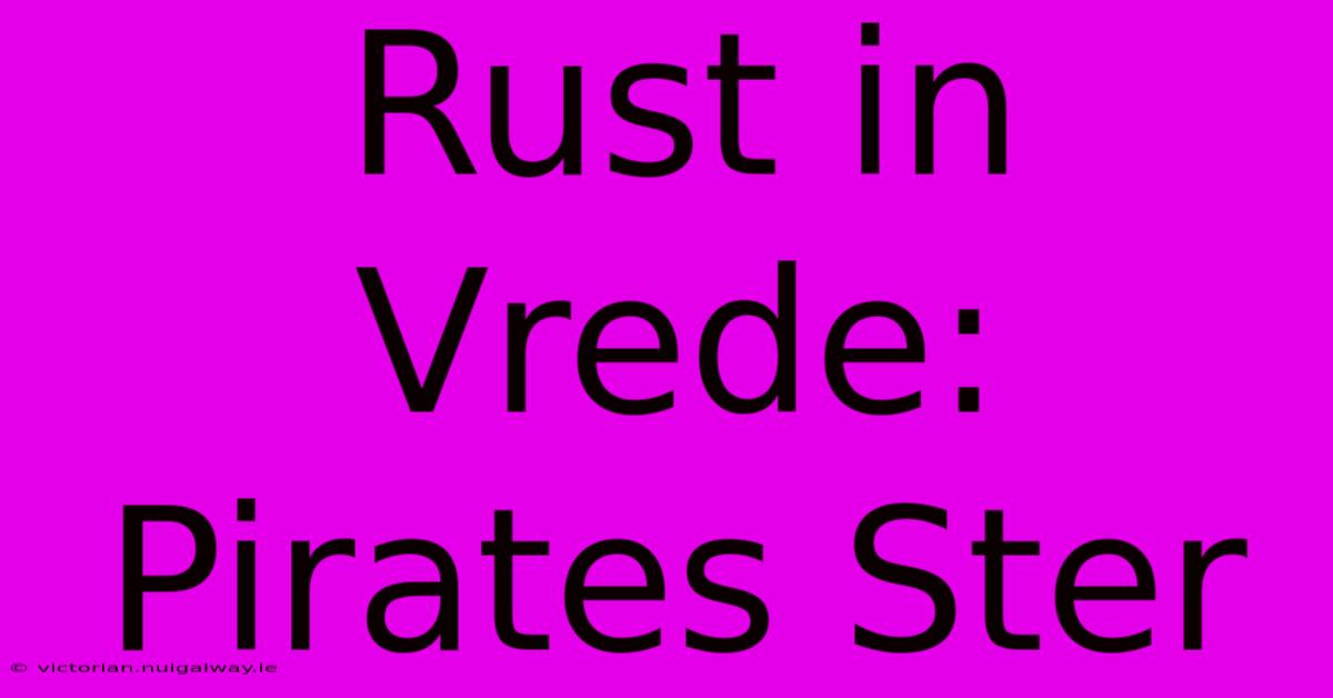 Rust In Vrede: Pirates Ster