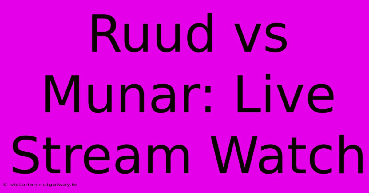 Ruud Vs Munar: Live Stream Watch