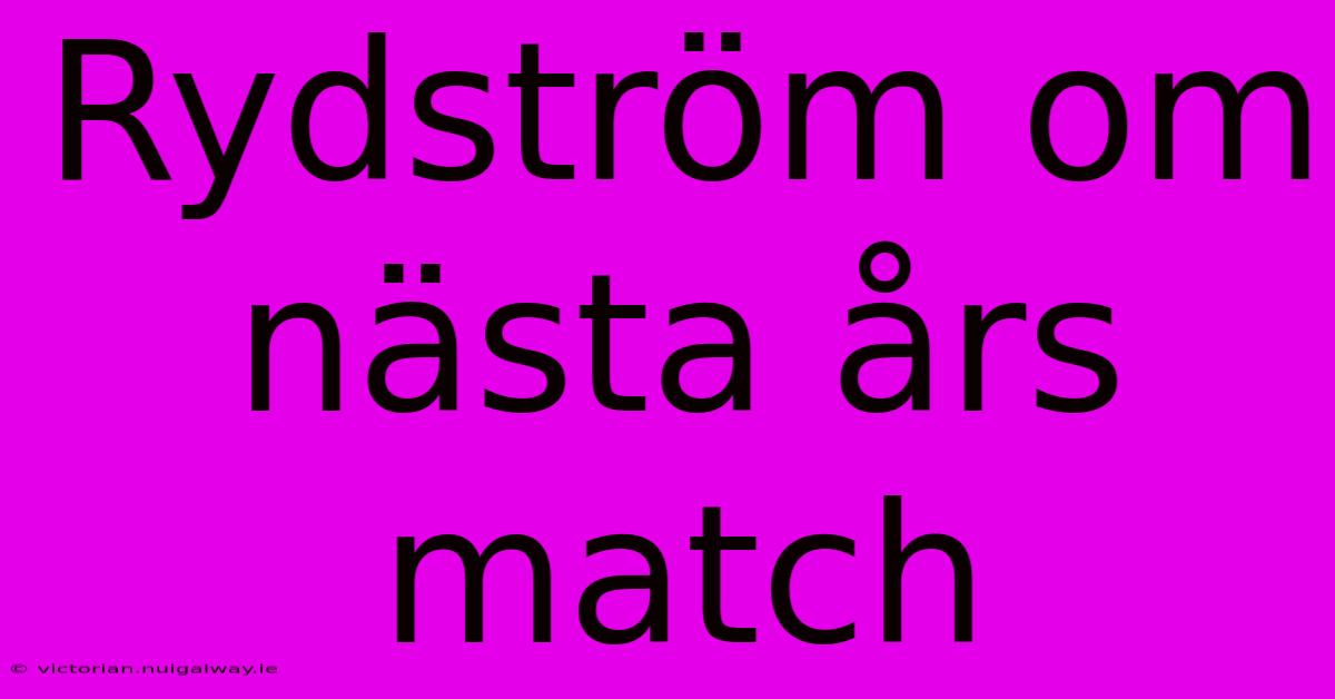 Rydström Om Nästa Års Match