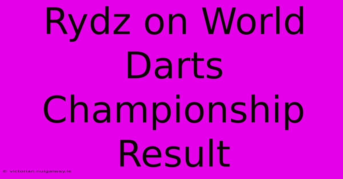 Rydz On World Darts Championship Result