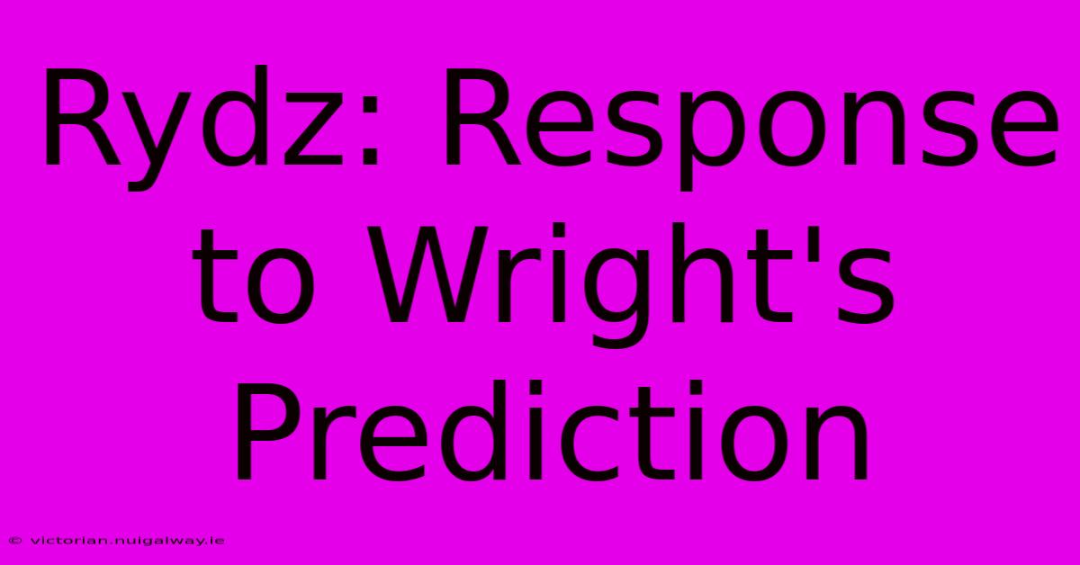 Rydz: Response To Wright's Prediction