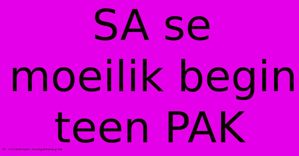 SA Se Moeilik Begin Teen PAK