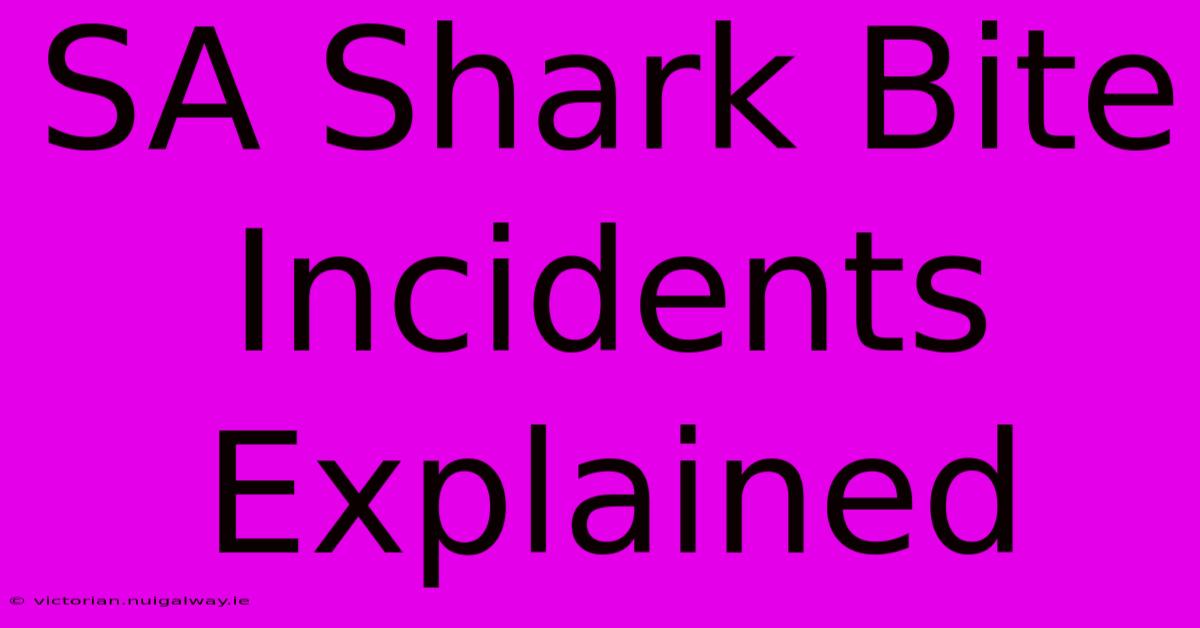 SA Shark Bite Incidents Explained