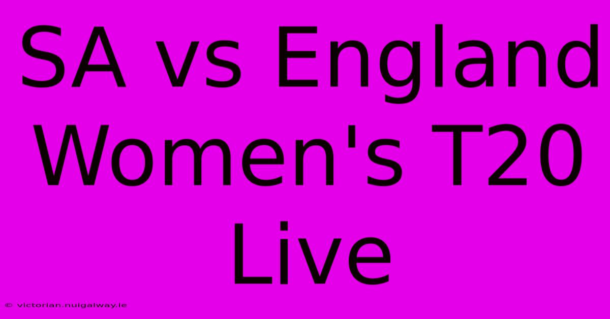 SA Vs England Women's T20 Live