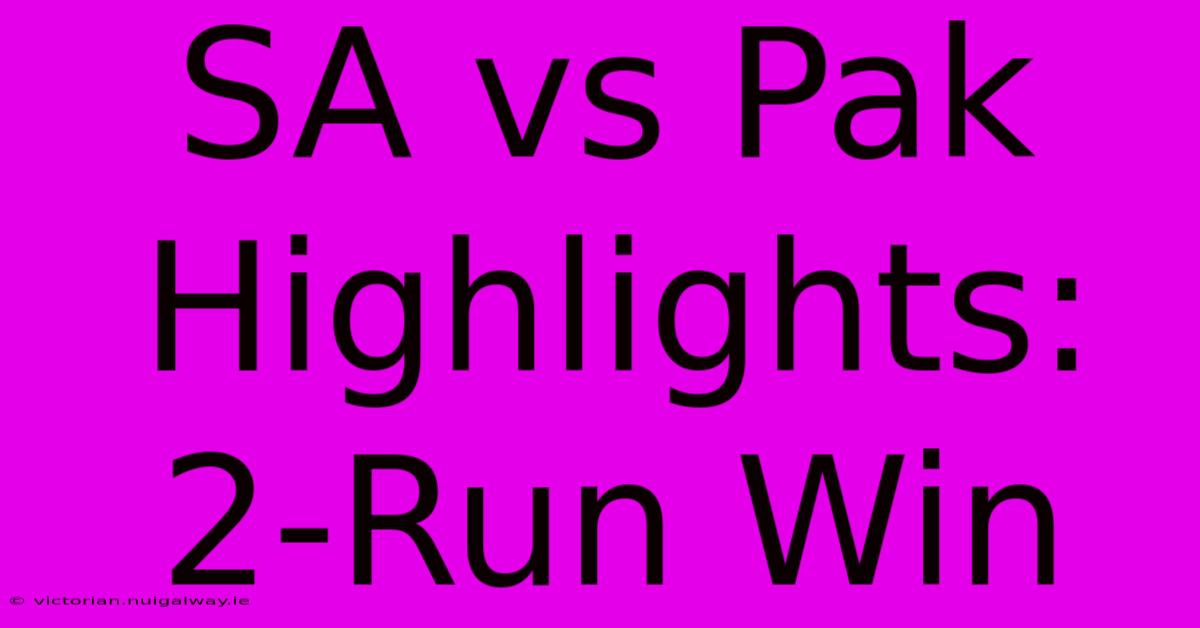 SA Vs Pak Highlights: 2-Run Win