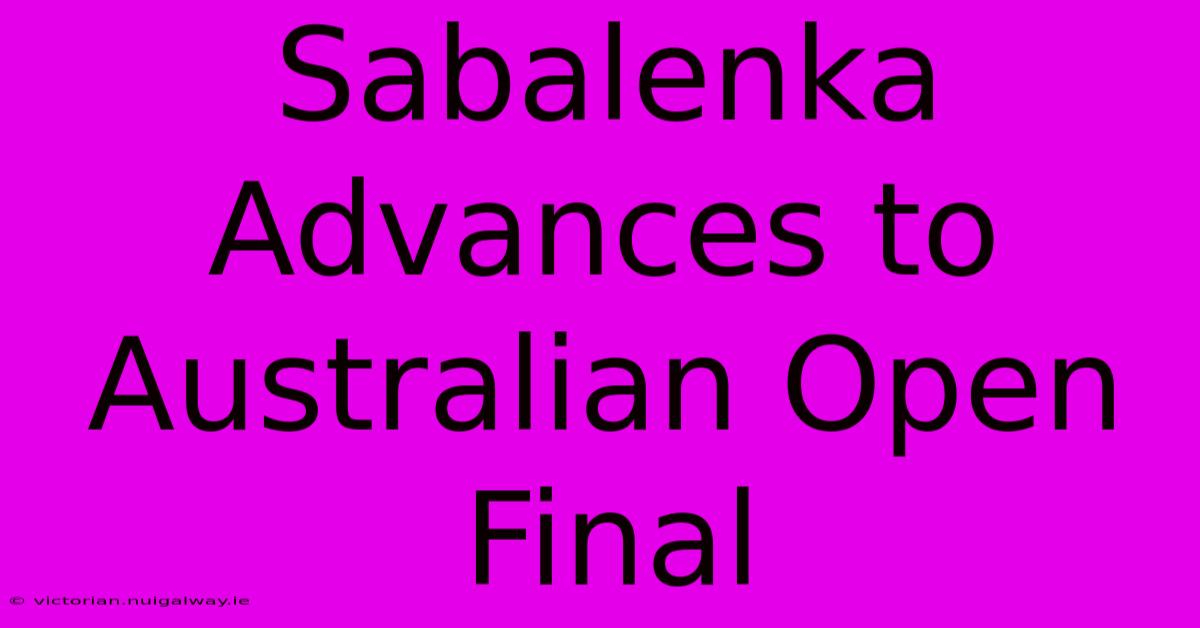 Sabalenka Advances To Australian Open Final