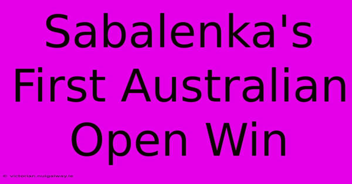 Sabalenka's First Australian Open Win