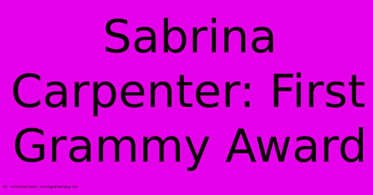 Sabrina Carpenter: First Grammy Award