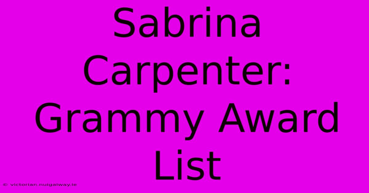 Sabrina Carpenter: Grammy Award List