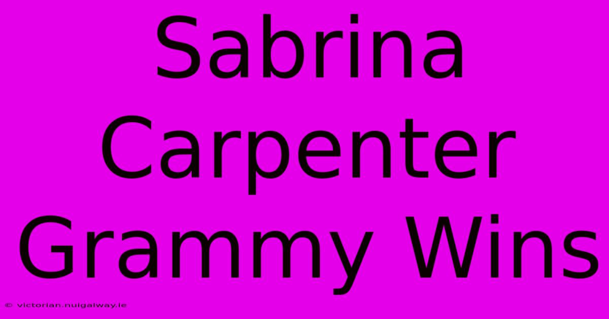 Sabrina Carpenter Grammy Wins