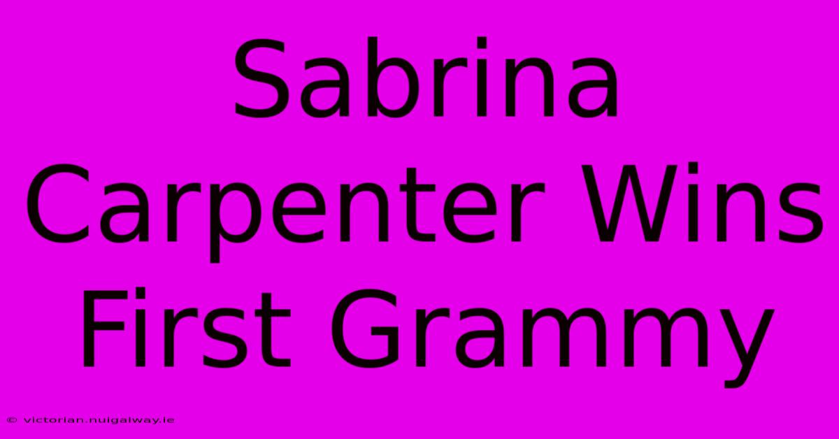 Sabrina Carpenter Wins First Grammy