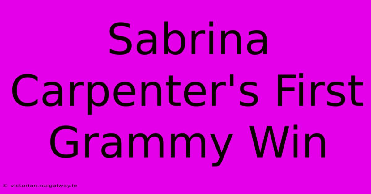 Sabrina Carpenter's First Grammy Win