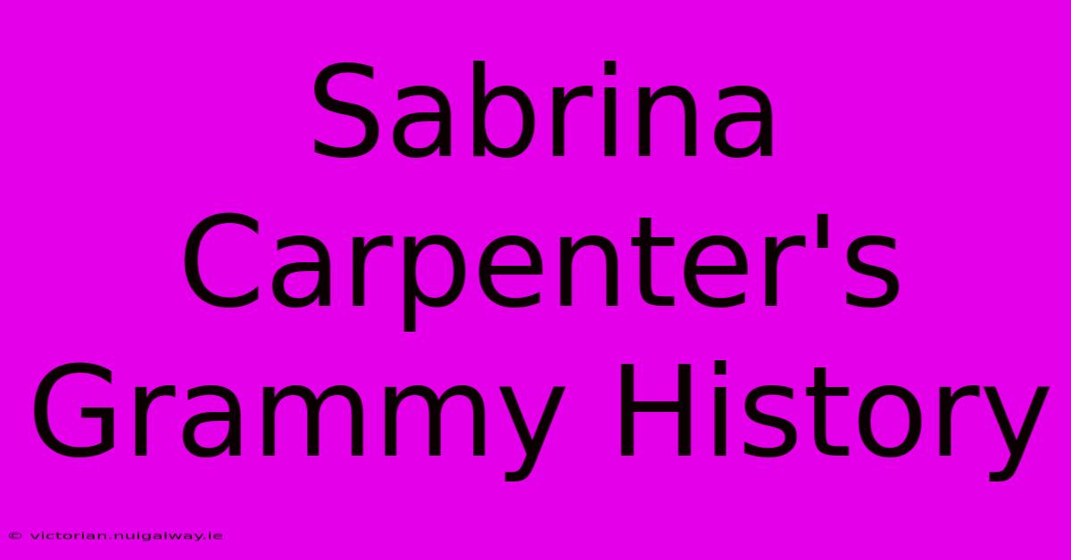 Sabrina Carpenter's Grammy History