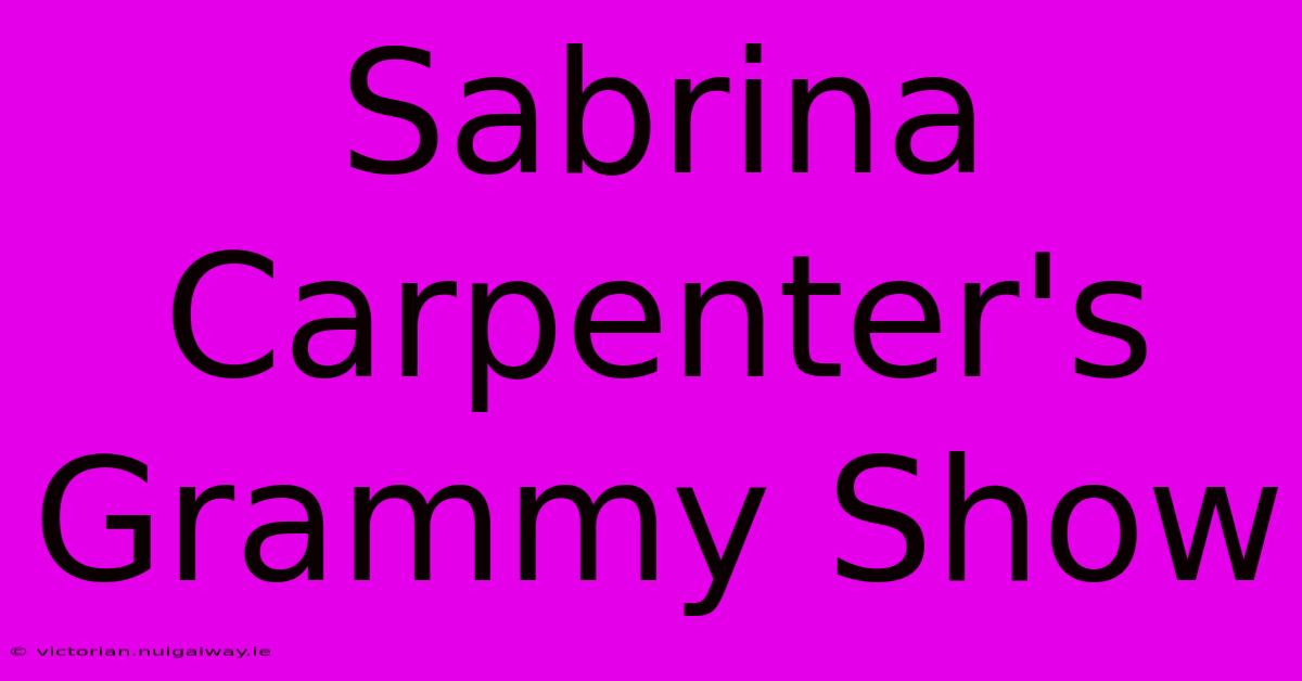 Sabrina Carpenter's Grammy Show