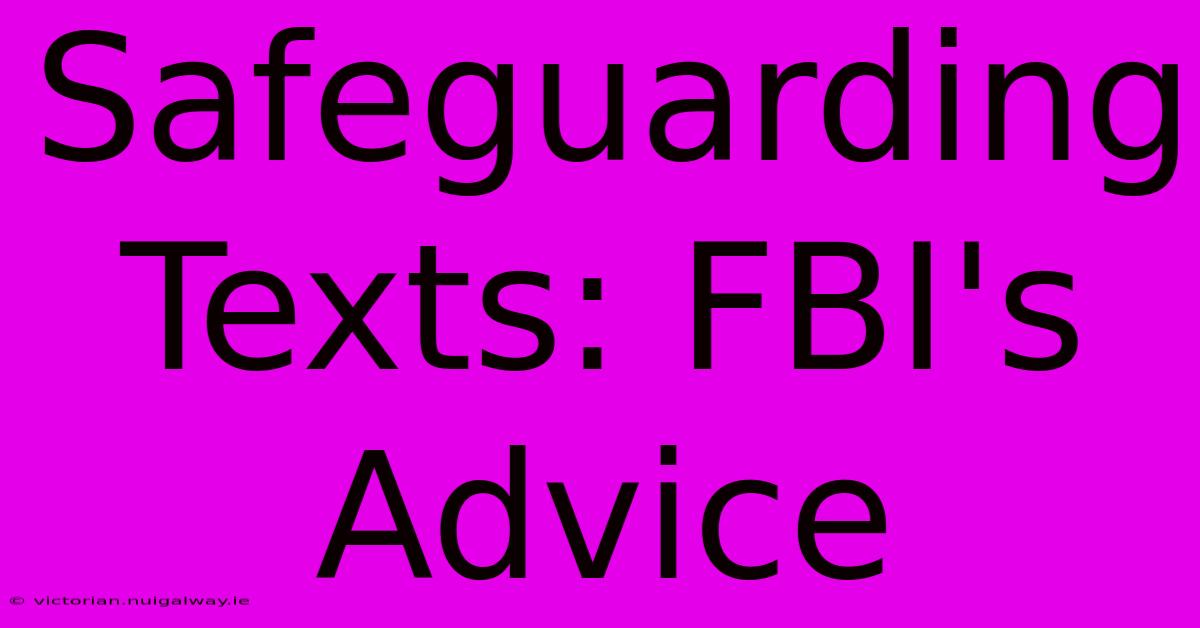 Safeguarding Texts: FBI's Advice