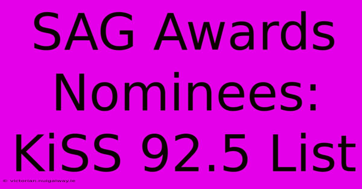 SAG Awards Nominees: KiSS 92.5 List