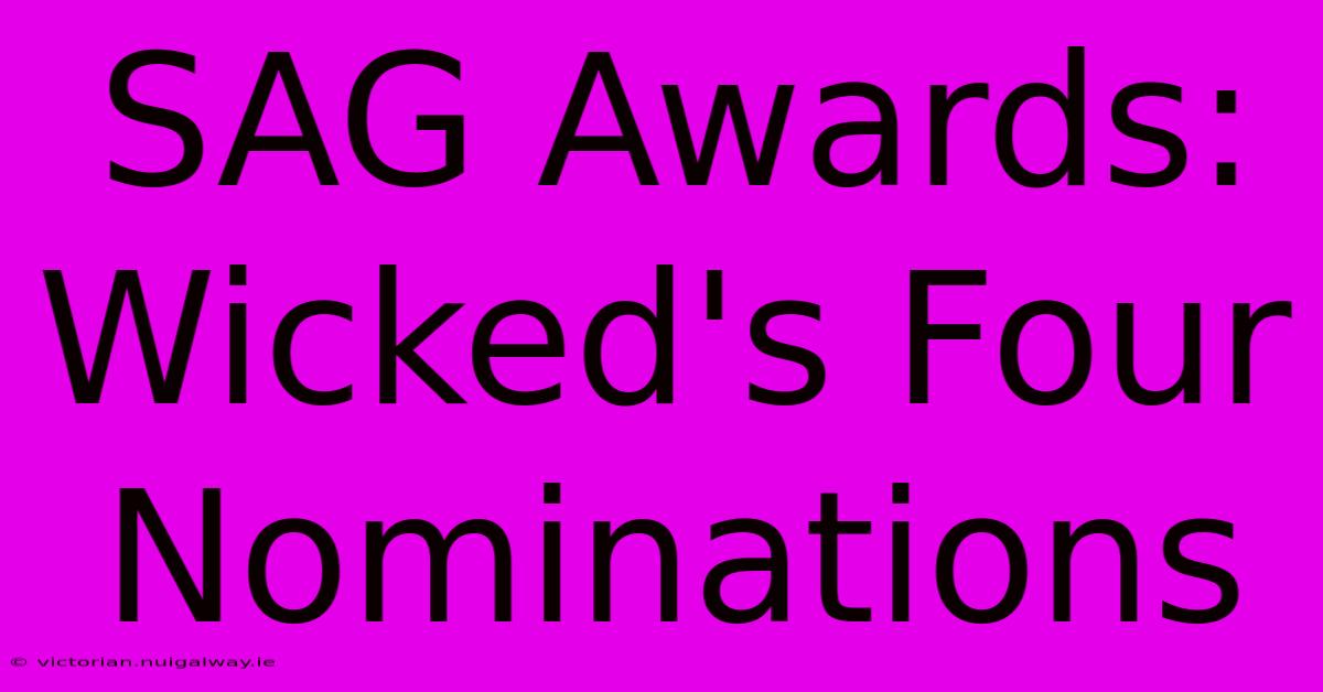 SAG Awards: Wicked's Four Nominations