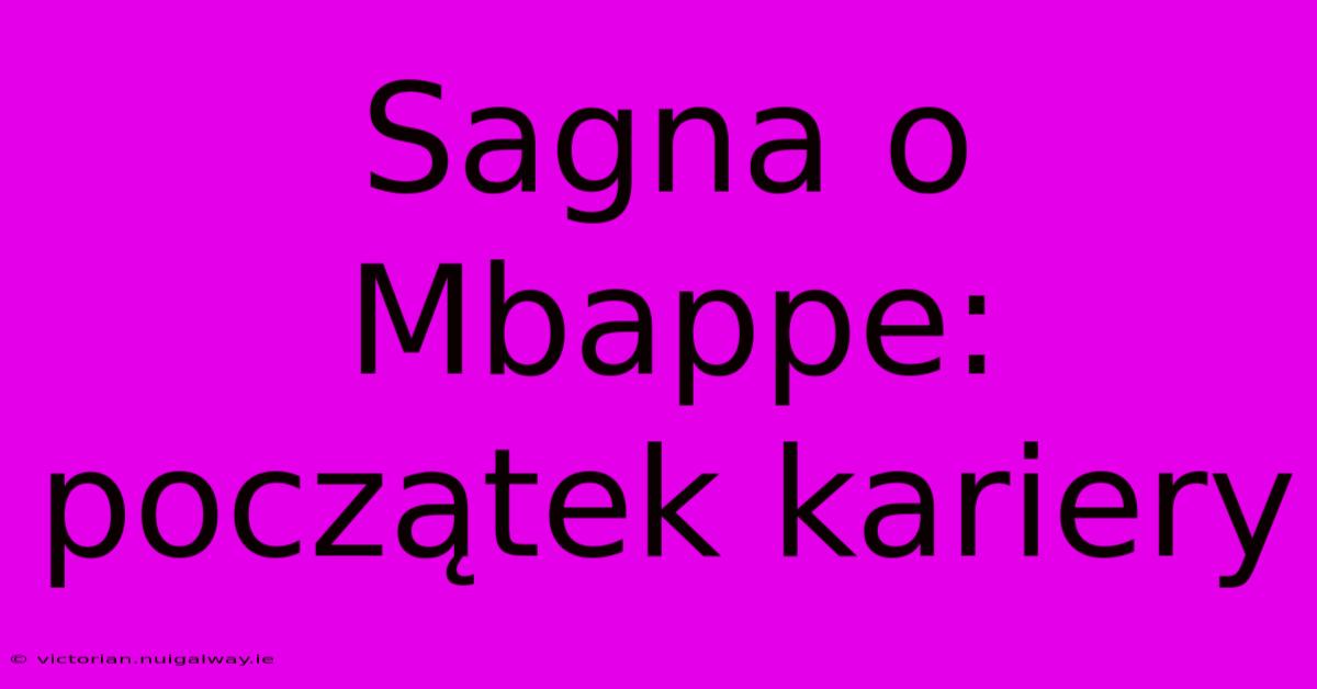 Sagna O Mbappe: Początek Kariery