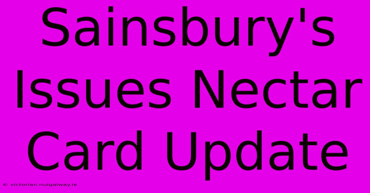 Sainsbury's Issues Nectar Card Update